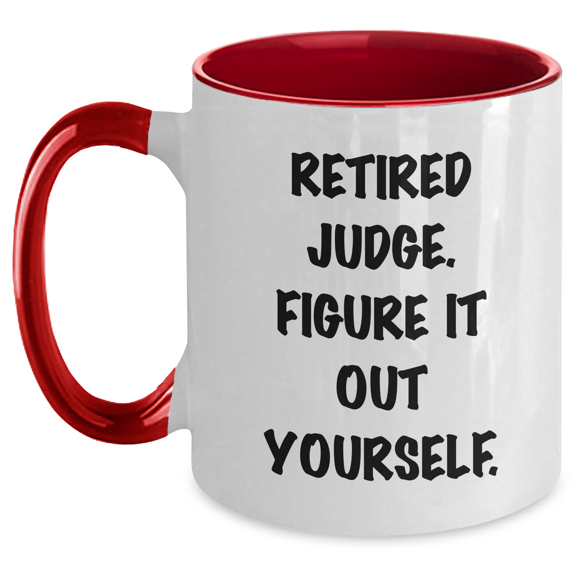 Funny Judge Gifts - Retired Judge Figure It Out Yourself Two Tone Coffee Mug, Perfect for Father's Day, Gifts from Men, Friends, or Coworkers to Judge, 11oz Ceramic Mug - Main