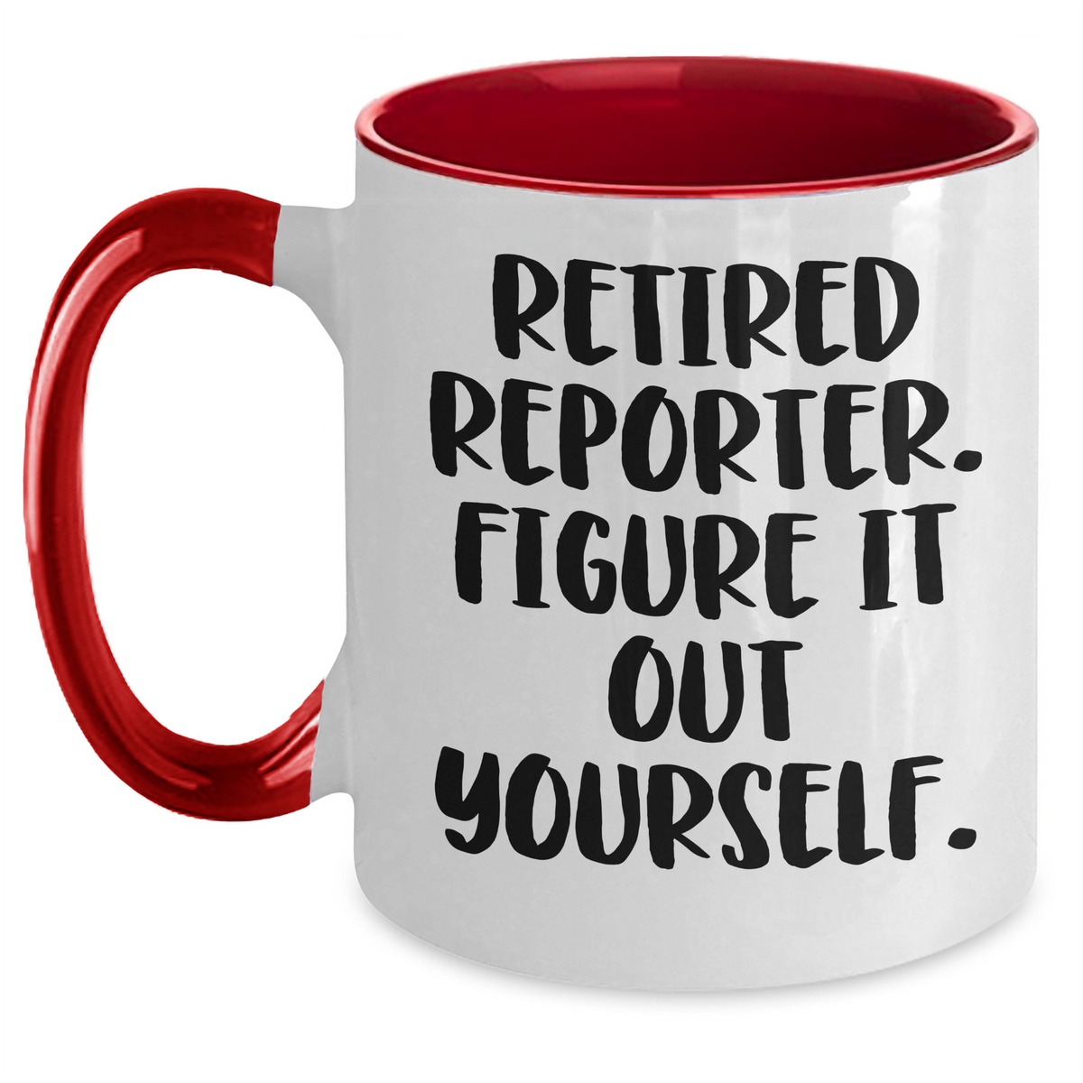 Funny Reporter Gifts from Men to Men - Retired Reporter Figure It Out Yourself Two Tone Coffee Mug, Father's Day Unique Gifts - Main