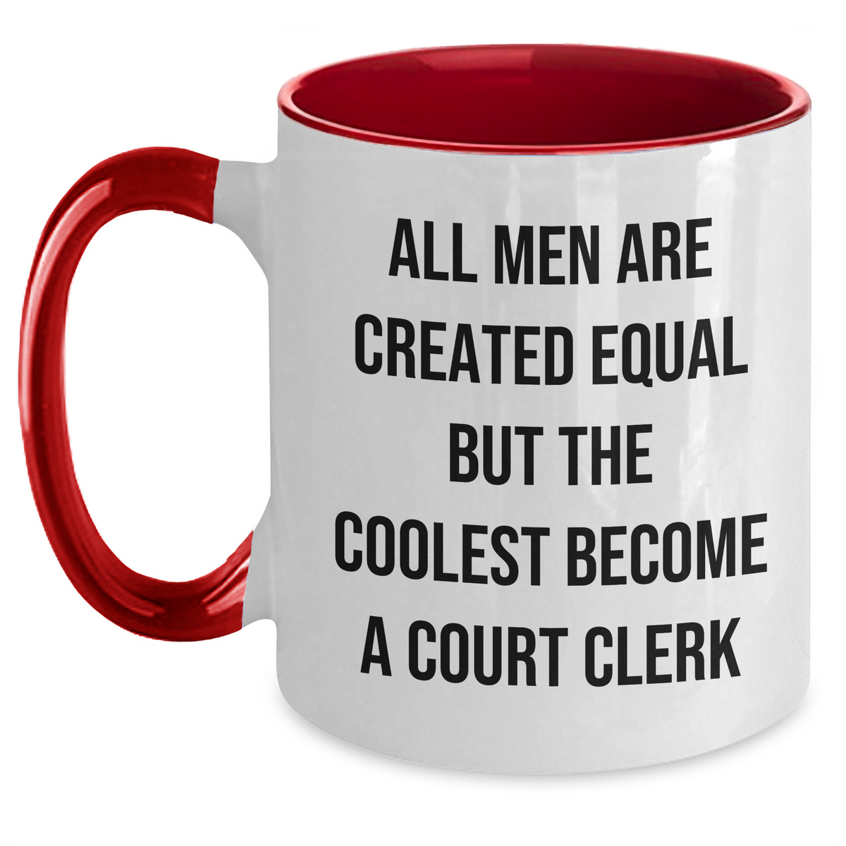 Funny Court Clerk Gifts from Men - Court Clerk Two Tone Coffee Mug for Mother's Day - 'All Men Are Created Equal But The Coolest Become A Court Clerk' - Main