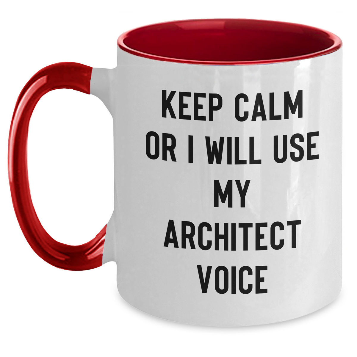 Architect Humor Gifts from Men to Architect Friends Two Tone Coffee Mugs Keep Calm or I Will Use My Architect Voice - Main