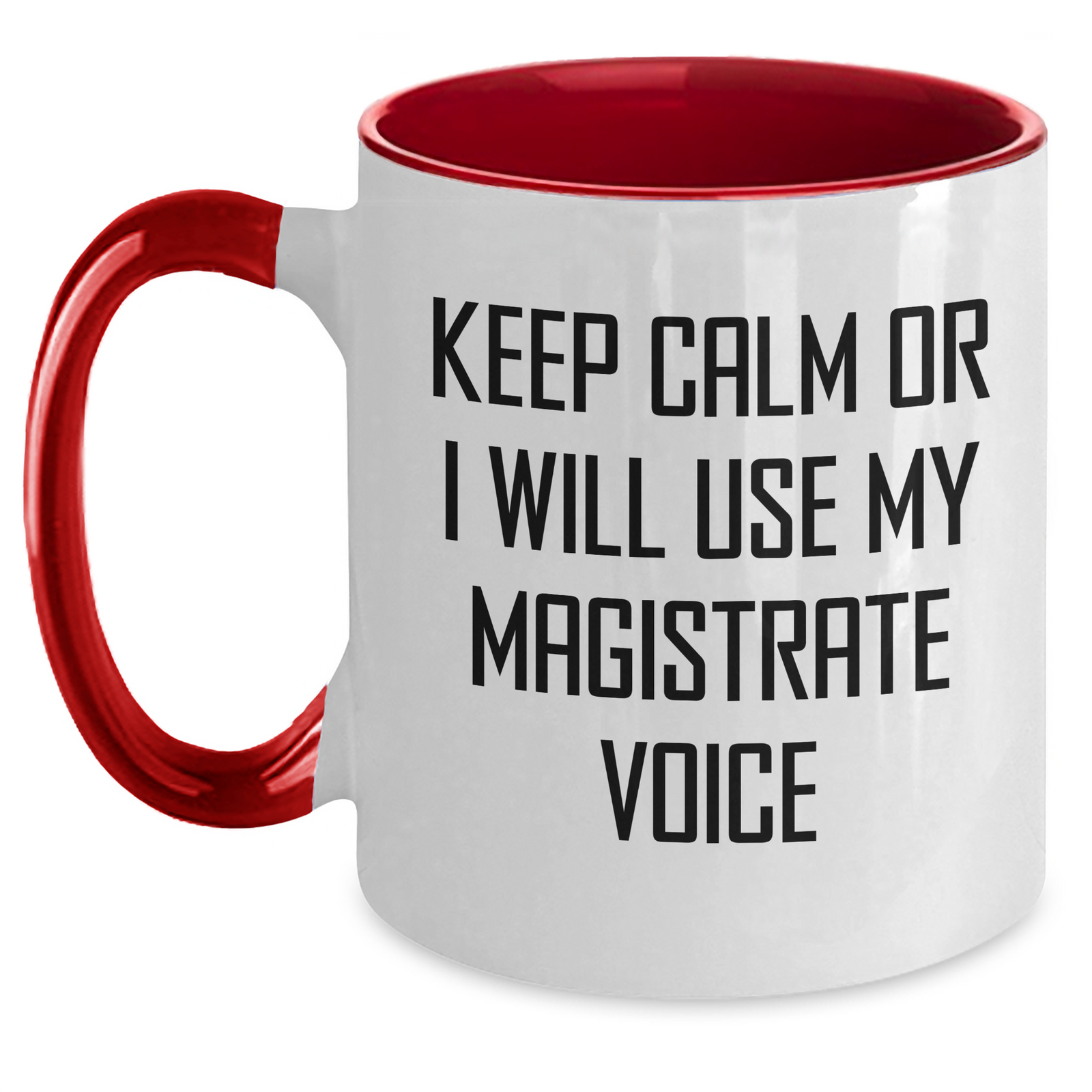 Magistrate Gifts from Friends - Keep Calm Or I Will Use My Magistrate Voice Funny Coffee Mug, Two Tone Mug for Mom, Mother's Day Unique Gifts from Women to Magistrate, Gifts for Magistrate - Main