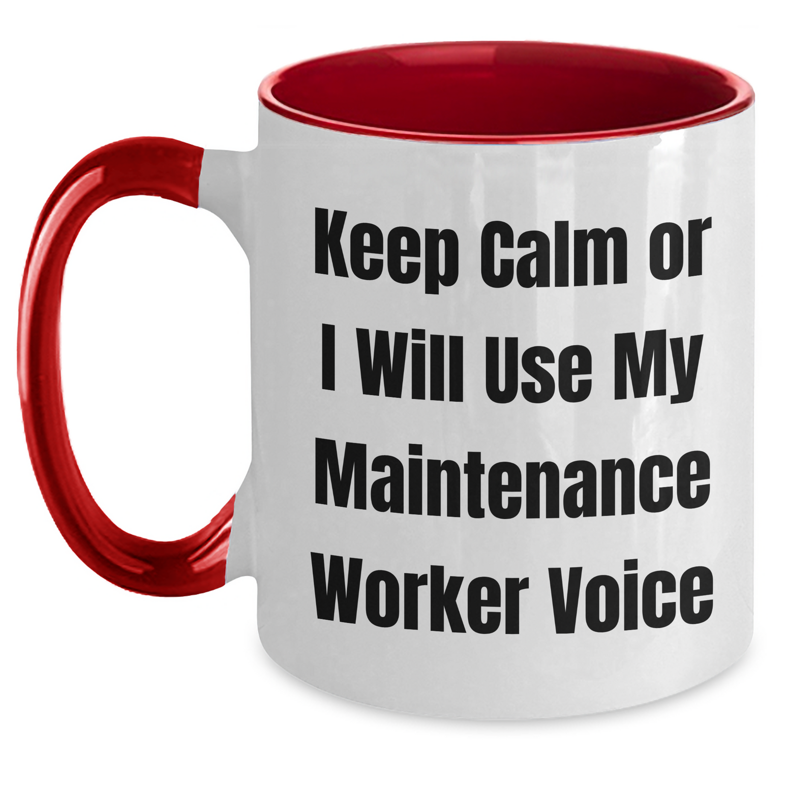 Maintenance Worker Humor Gifts from Men to Men, Two Tone Coffee Mug, Keep Calm Or I Will Use My Maintenance Worker Voice, Funny Mother's Day Unique Gifts - Main