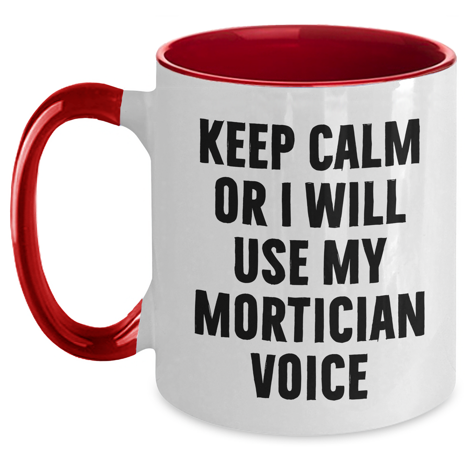 Mortician Humor Funny Quote Gifts from Family Friends for Mortician Two Tone Coffee Mug, Keep Calm Or I Will Use My Mortician Voice, Mother's Day Unique Gifts - Main