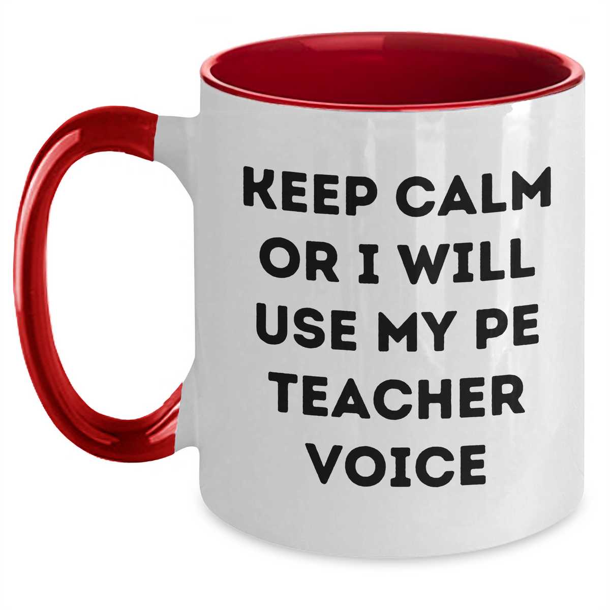 Funny PE Teacher Gifts for Men, Keep Calm Or I Will Use My Pe Teacher Voice, Two Tone Coffee Mug for Father's Day, Gifts from Friends, PE Teacher Unique Gifts - Main