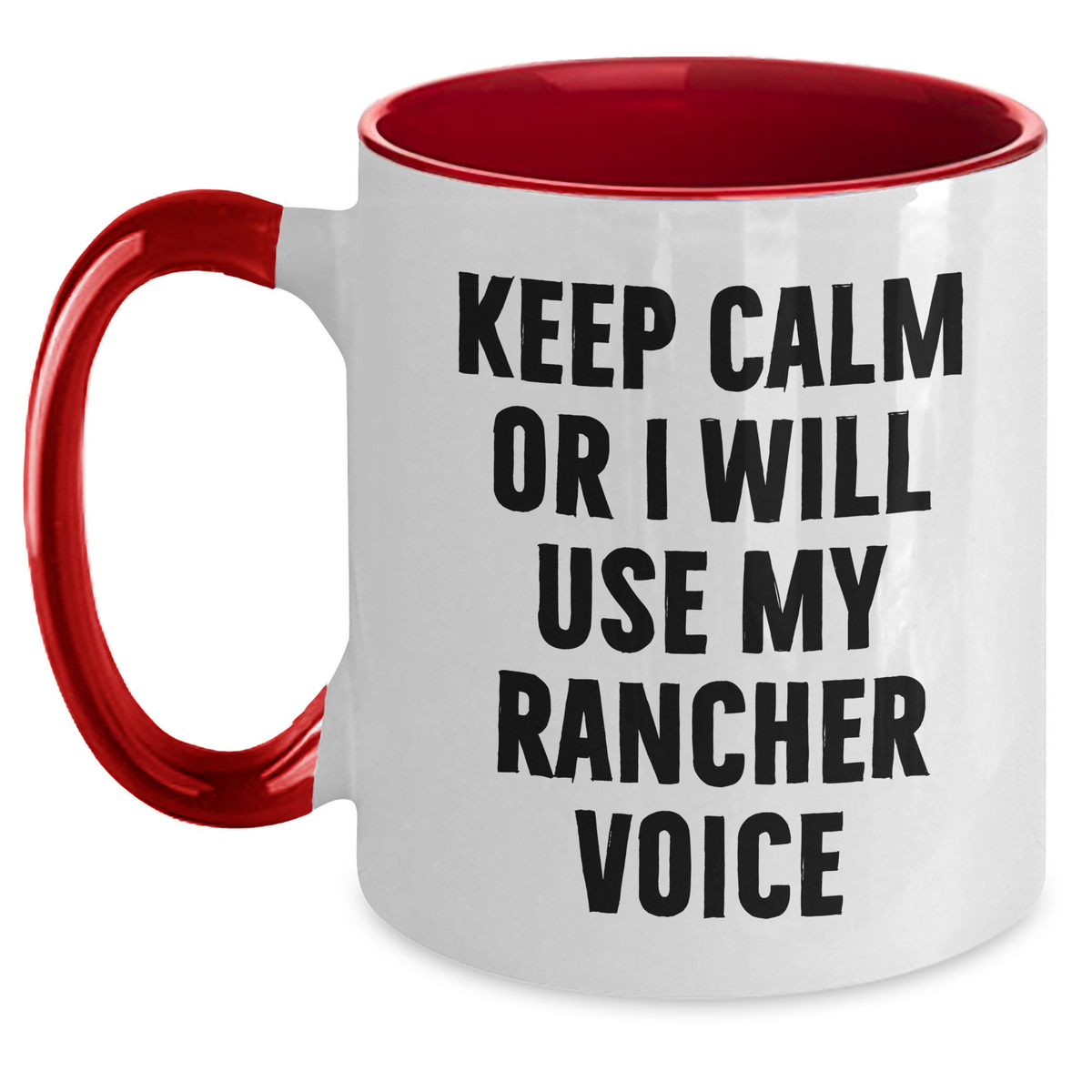Rancher Funny Mugs, Keep Calm Or I Will Use My Rancher Voice, Gifts from Men to Rancher Friends on Mother's Day, Unique Two Tone Coffee Mugs - Main