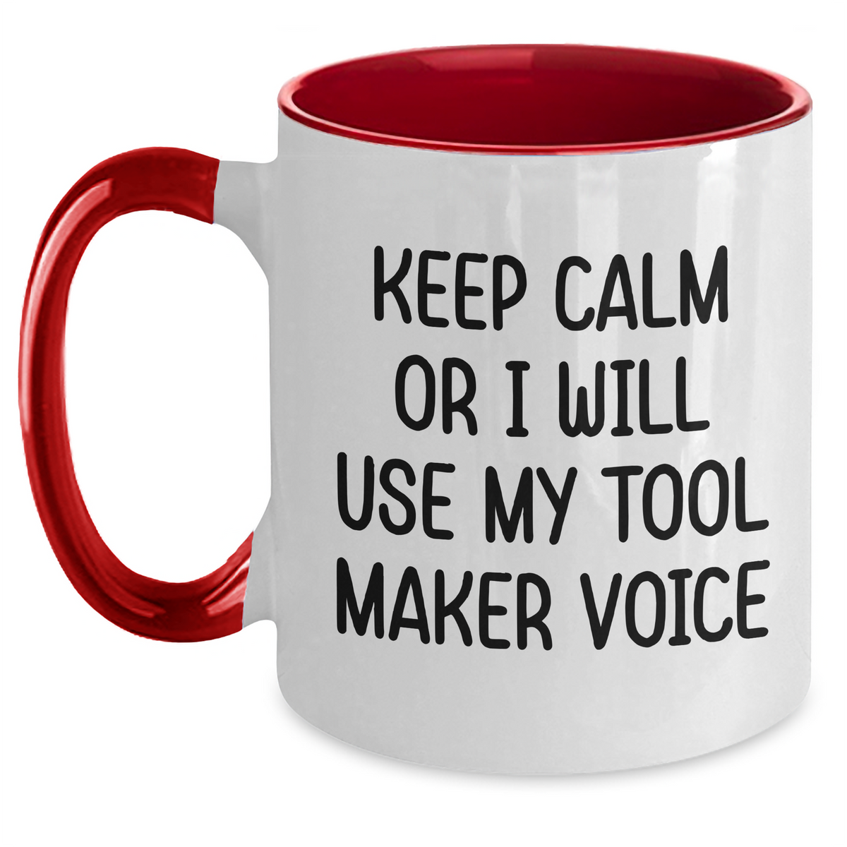 Tool Maker Humor Gifts from Friends for Mother's Day, Keep Calm Or I Will Use My Two Tone Coffee Mug Voice, Funny Inspiration, 11oz Ceramic Mug, Microwave and Dishwasher Safe, Four Color Combinations - Main