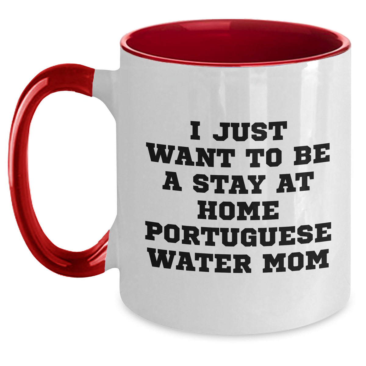 Funny Portuguese Water Dog Mom Gifts for Dad - I Just Want To Be A Stay At Home Portuguese Water Mom Two Tone Coffee Mug, Gifts from Mom to Dad, Father's Day Unique Gifts - Main