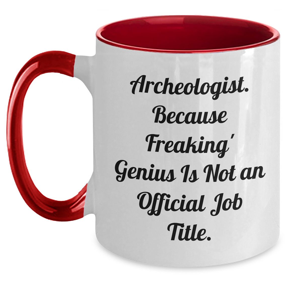 Gifts from Friends - Archeologist Humor Funny Two Tone Coffee Mug for Mother's Day - 'Archeologist. Because Freaking' genius Is Not An Official Job Title.' Quote - Main