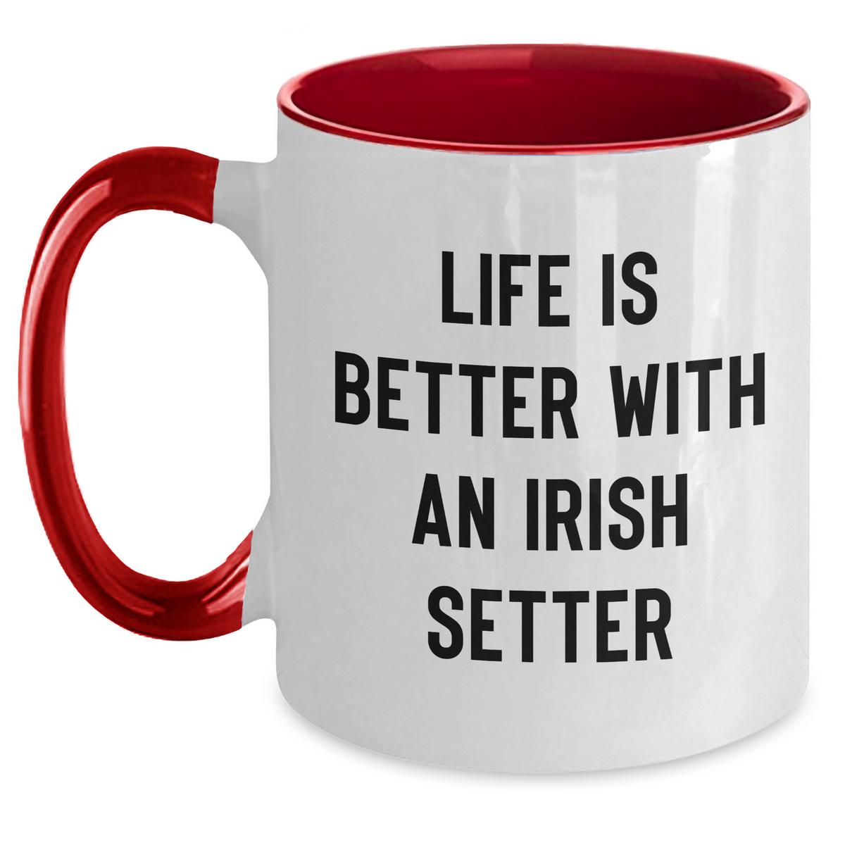Irish Setter Dog Mug | Life Is Better With An Irish Setter | Two Tone Coffee Mug | Unique Irish Setter Gifts for Father's Day | Gifts from Dog Lovers | 11oz - Main