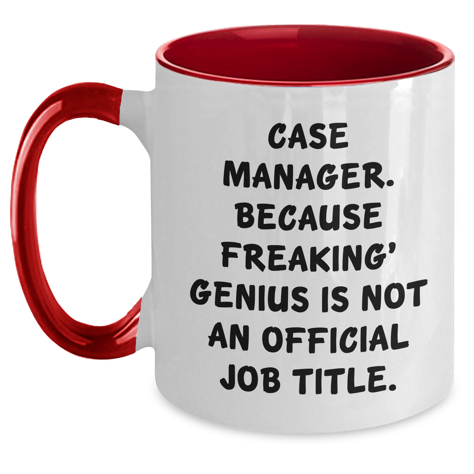 Case Manager Humor Gifts from Friends, Funny Two Tone Coffee Mugs for Mother's Day, 'Case Manager. Because Freaking' genius Is Not An Official Job Title.' - Main