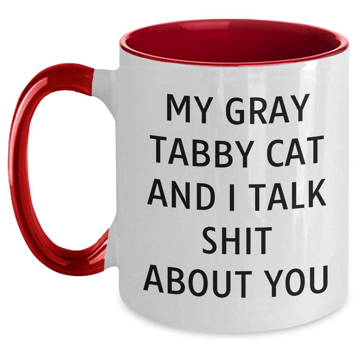 Funny Gray Tabby Cat Gifts from Men to Friends on Father's Day - Two Tone Coffee Mug with Quote 'My Gray Tabby Cat And I Talk Shit About You' - Main