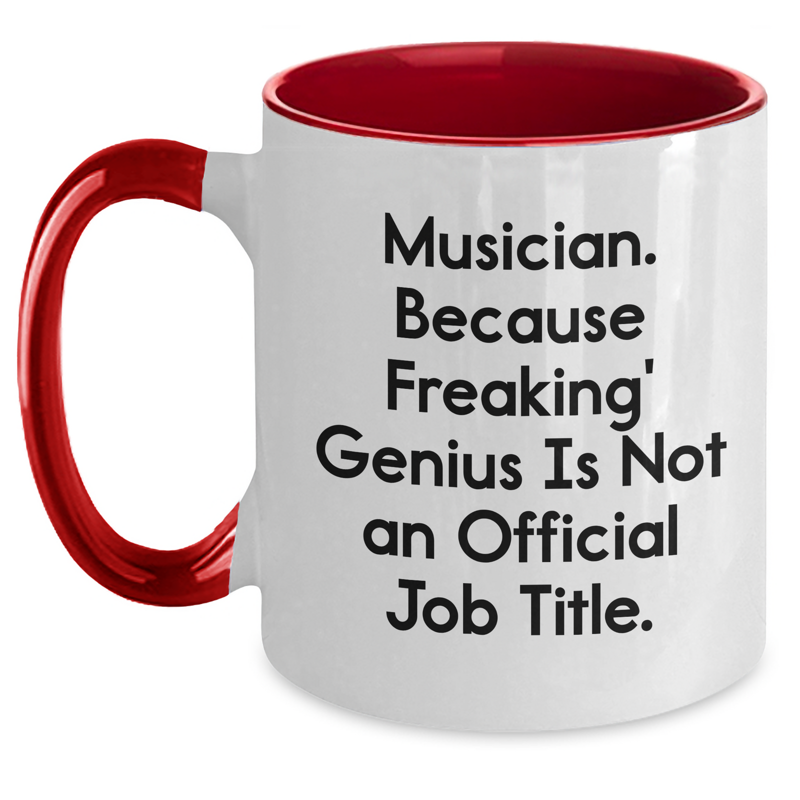 Funny Musician Gifts, 'Musician. Because Freaking' genius Is Not An Official Job Title.' Two Tone Coffee Mug for Dad on Father's Day, Gifts from Family to Musician - Main