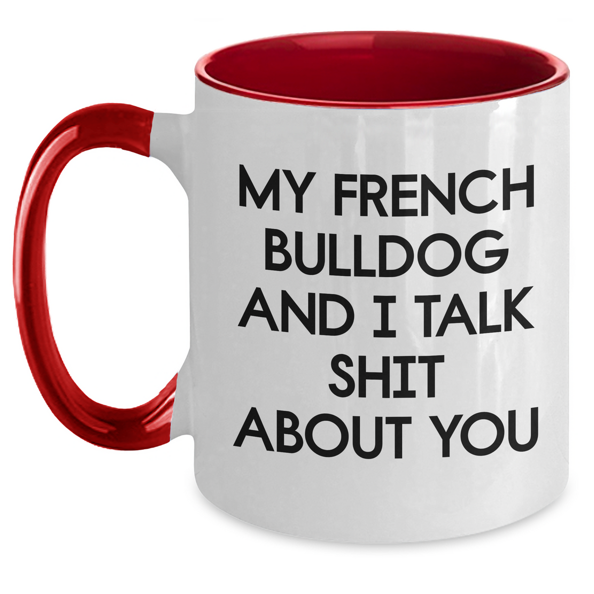 French Bulldog Lovers Gift from Family, Friends, Coworkers - Funny Quote Two Tone Coffee Mug for Mom's Day, Unique Gifts for Her - Main