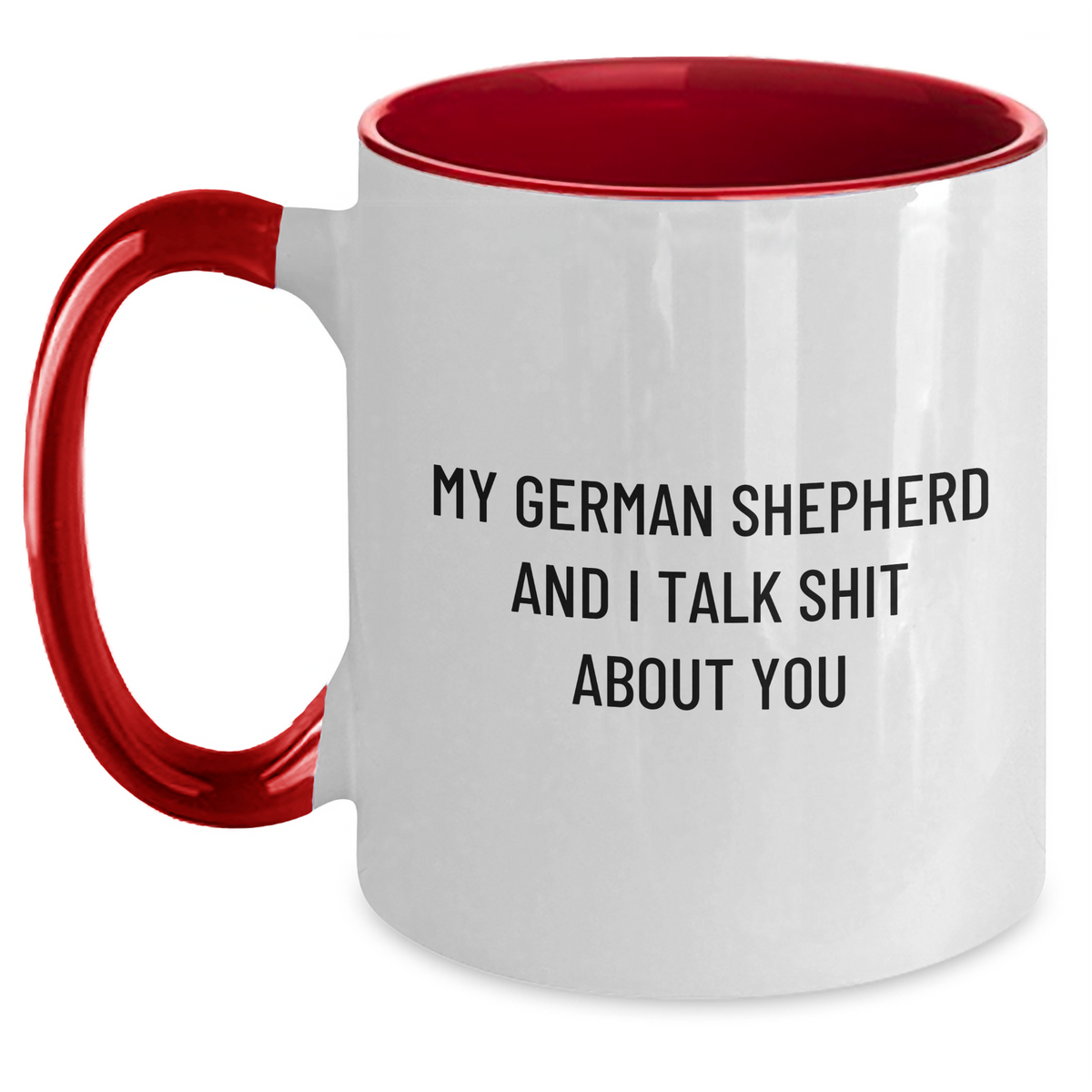 Funny German Shepherd Dog Lovers Gifts from Family for Mom on Mother's Day - Two Tone Coffee Mug with Quote 'My German Shepherd And I Talk Shit About You' - Main