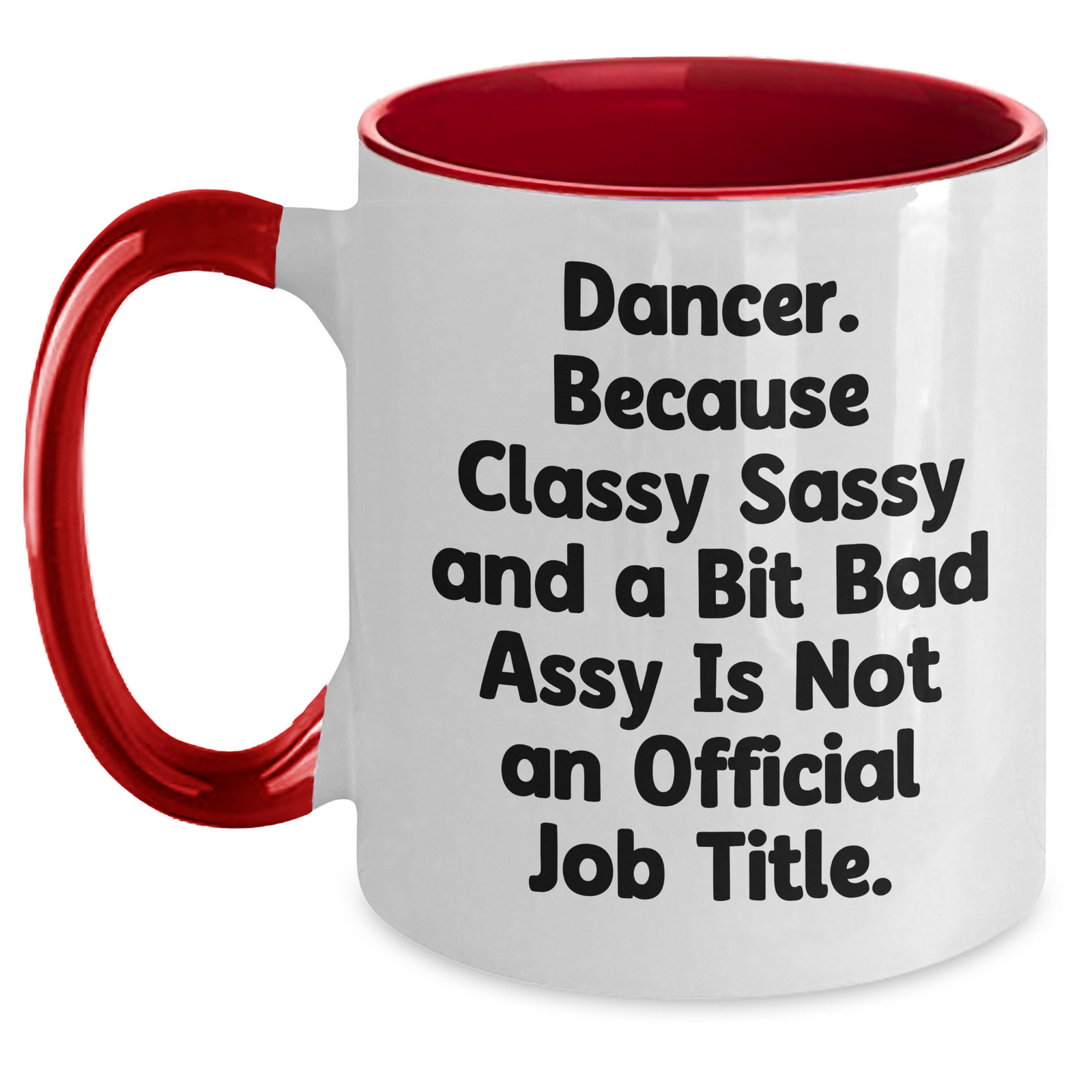 Funny Dancer Gifts from Men to Women - 'Dancer. Because Classy Sassy And A Bit Fearlessy Is Not An Official Job Title.' Two Tone Coffee Mug for Mother's Day - Main