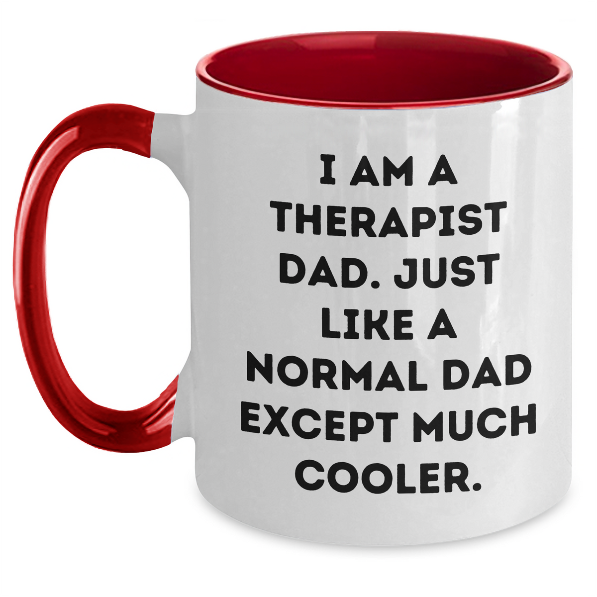 Funny Therapist Gifts: I Am A Therapist Dad Two Tone Coffee Mug for Father's Day - Gifts from Men to Therapist Friends - Main