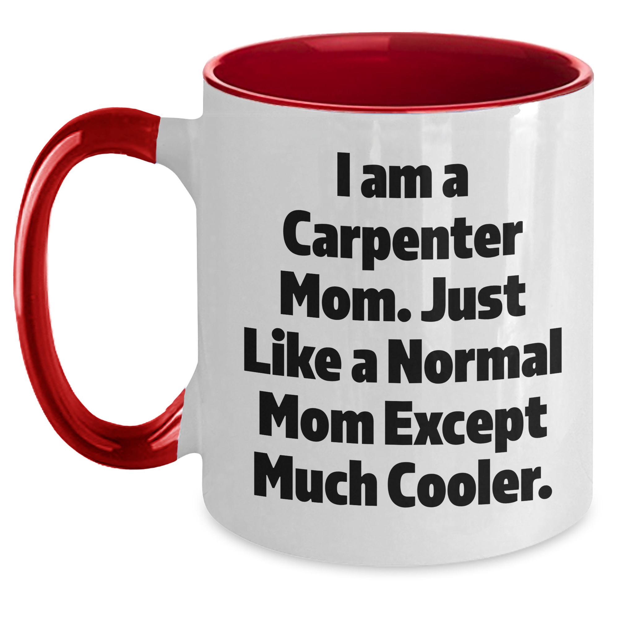Carpenter Mom's Funny Quote Two Tone Coffee Mug, Gifts from Mom for Carpenter Dad, Unique Father's Day Unique Gifts - Main