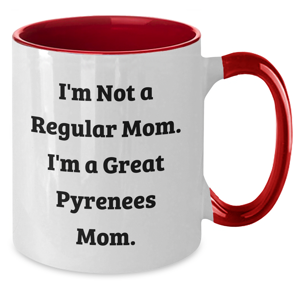 Funny Great Pyrenees Dog Mom Gifts for Men - I'm Not A Regular Mom. I'm A Great Pyrenees Mom. Two Tone Coffee Mug for Father's Day, Gifts from Men to Great Pyrenees Dog Lovers - Additional