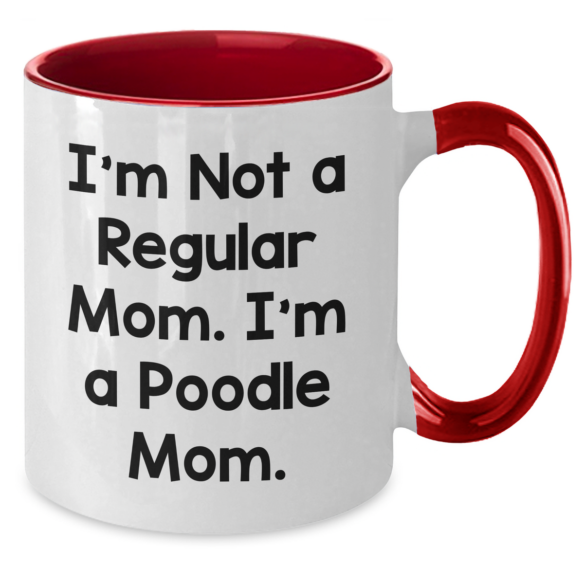 Funny Poodle Mom Gifts for Dad - I'm Not A Regular Mom. I'm A Poodle Mom. Two Tone Coffee Mug for Father's Day - Additional