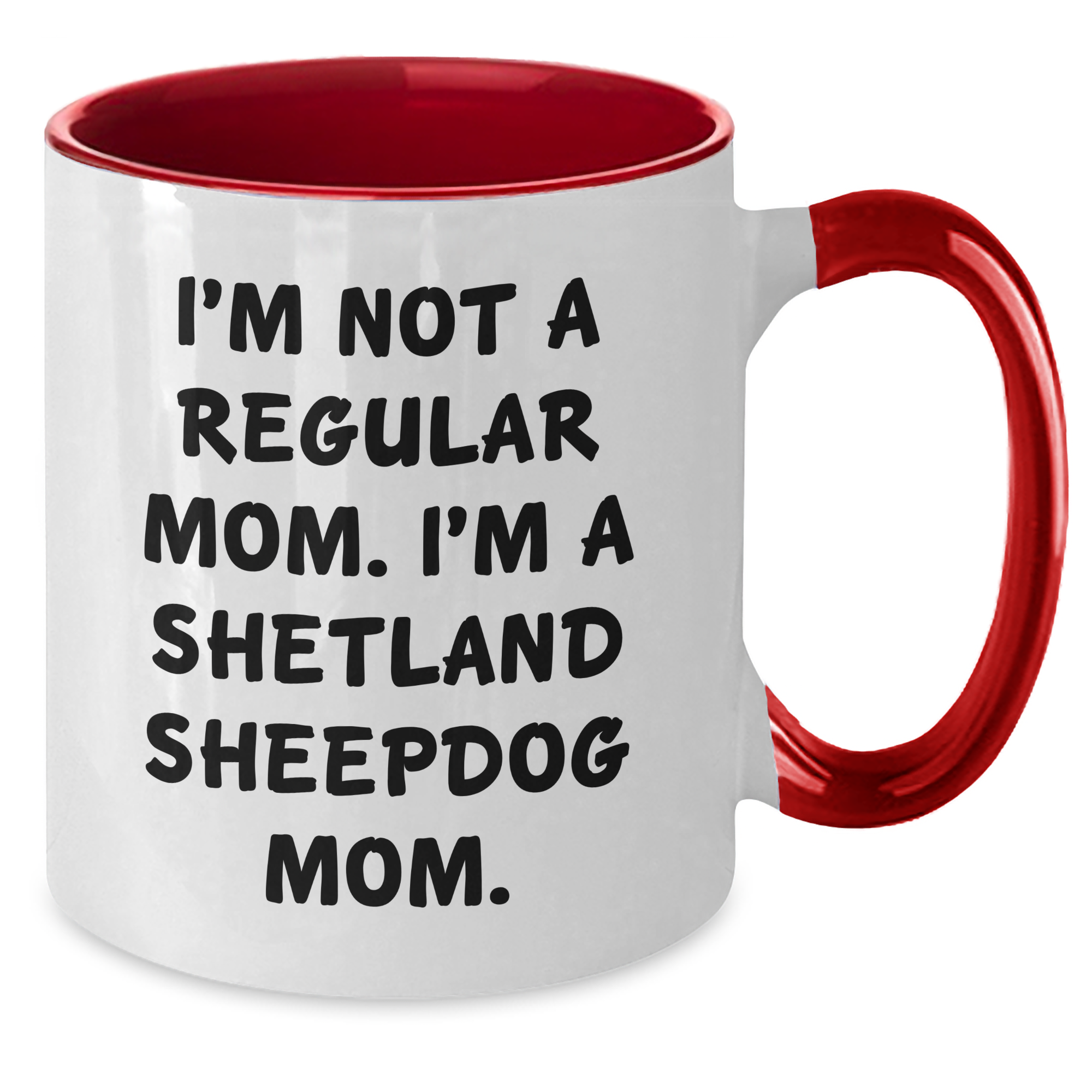 Shetland Sheepdog Mom Funny Coffee Mug Gifts from Men to Father's Day for Him - Additional