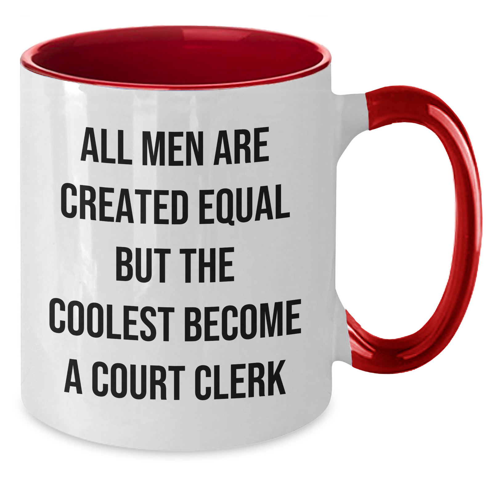 Funny Court Clerk Gifts from Men - Court Clerk Two Tone Coffee Mug for Mother's Day - 'All Men Are Created Equal But The Coolest Become A Court Clerk' - Additional