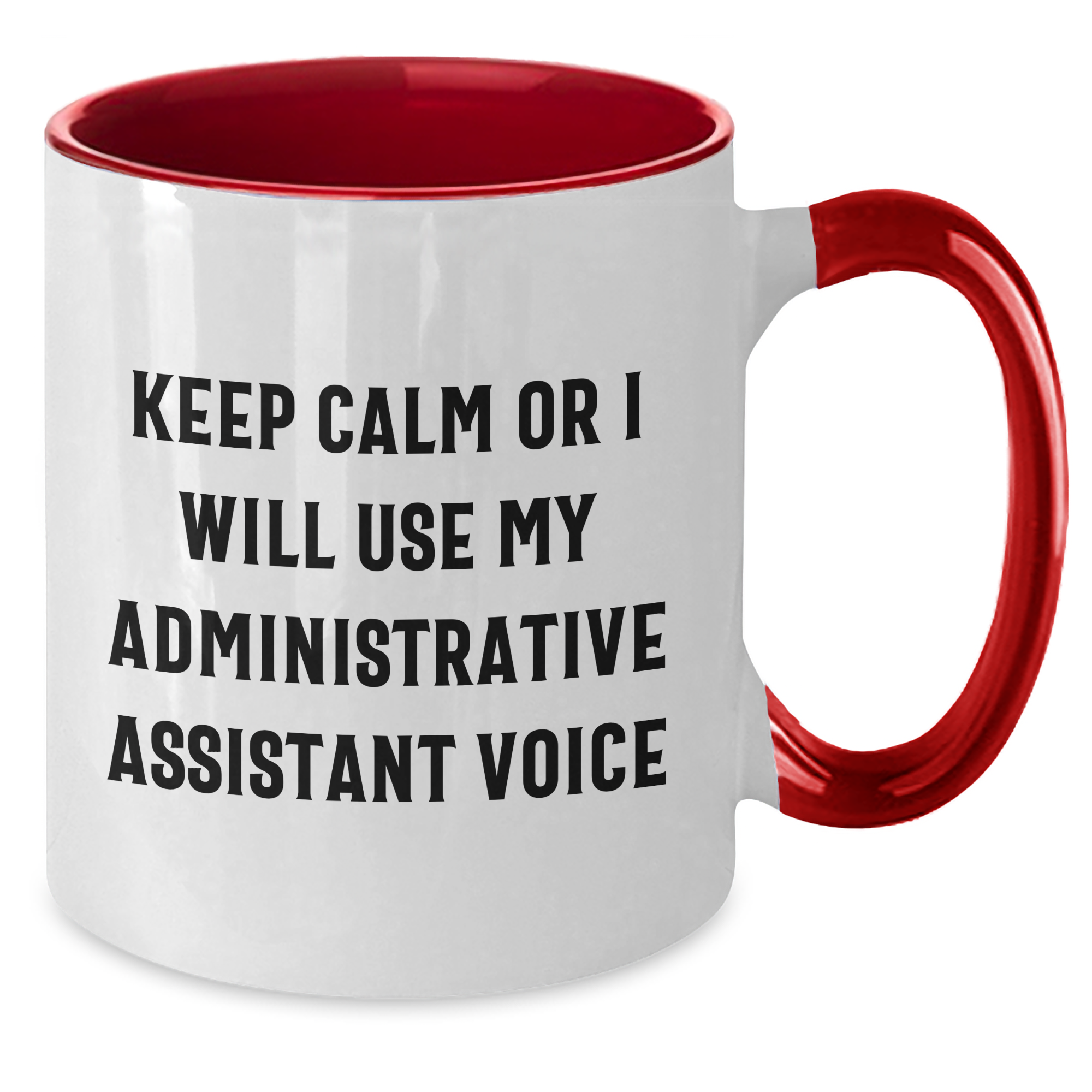 Funny Administrative Assistant Gifts for Her - Keep Calm Or I Will Use My Administrative Assistant Voice, Two Tone Coffee Mug from Mom, Unique Mother's Day Unique Gifts for Women - Additional