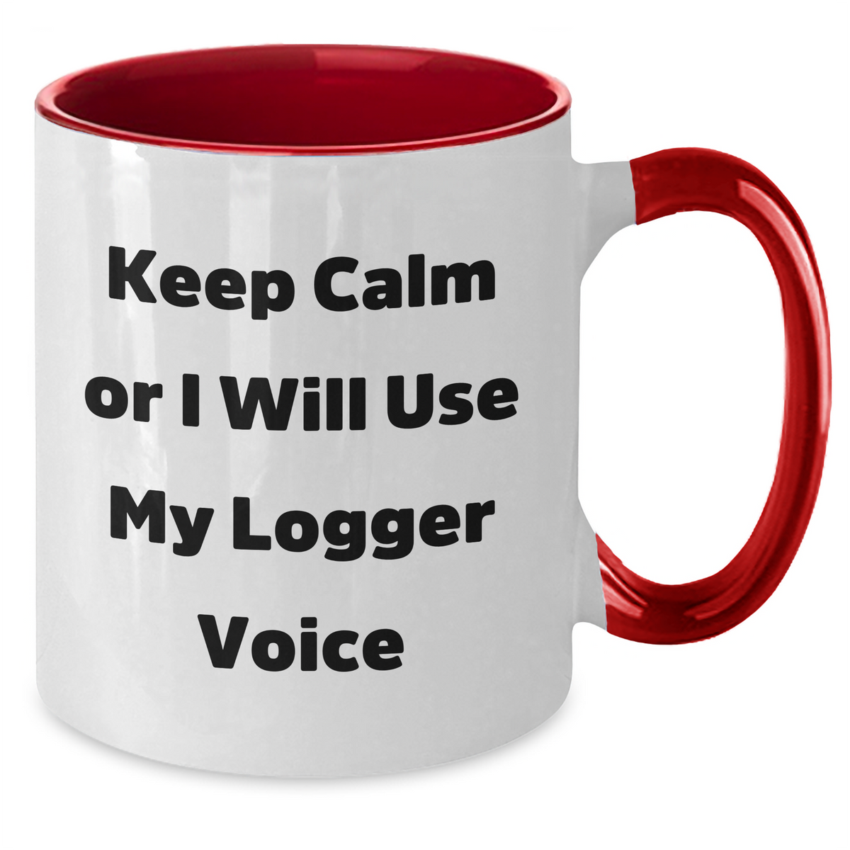 Logger Gifts from Friends Keep Calm Or I Will Use My Logger Voice Two Tone Coffee Mug for Dad on Father's Day - Additional