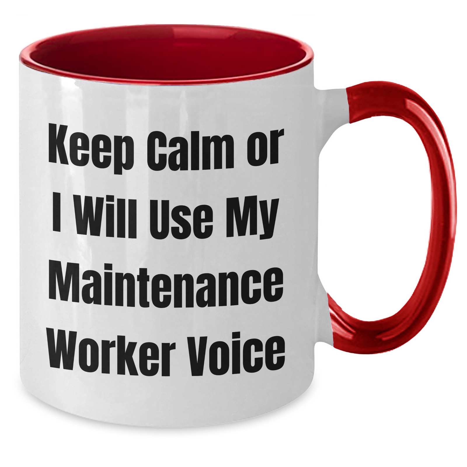 Maintenance Worker Humor Gifts from Men to Men, Two Tone Coffee Mug, Keep Calm Or I Will Use My Maintenance Worker Voice, Funny Mother's Day Unique Gifts - Additional