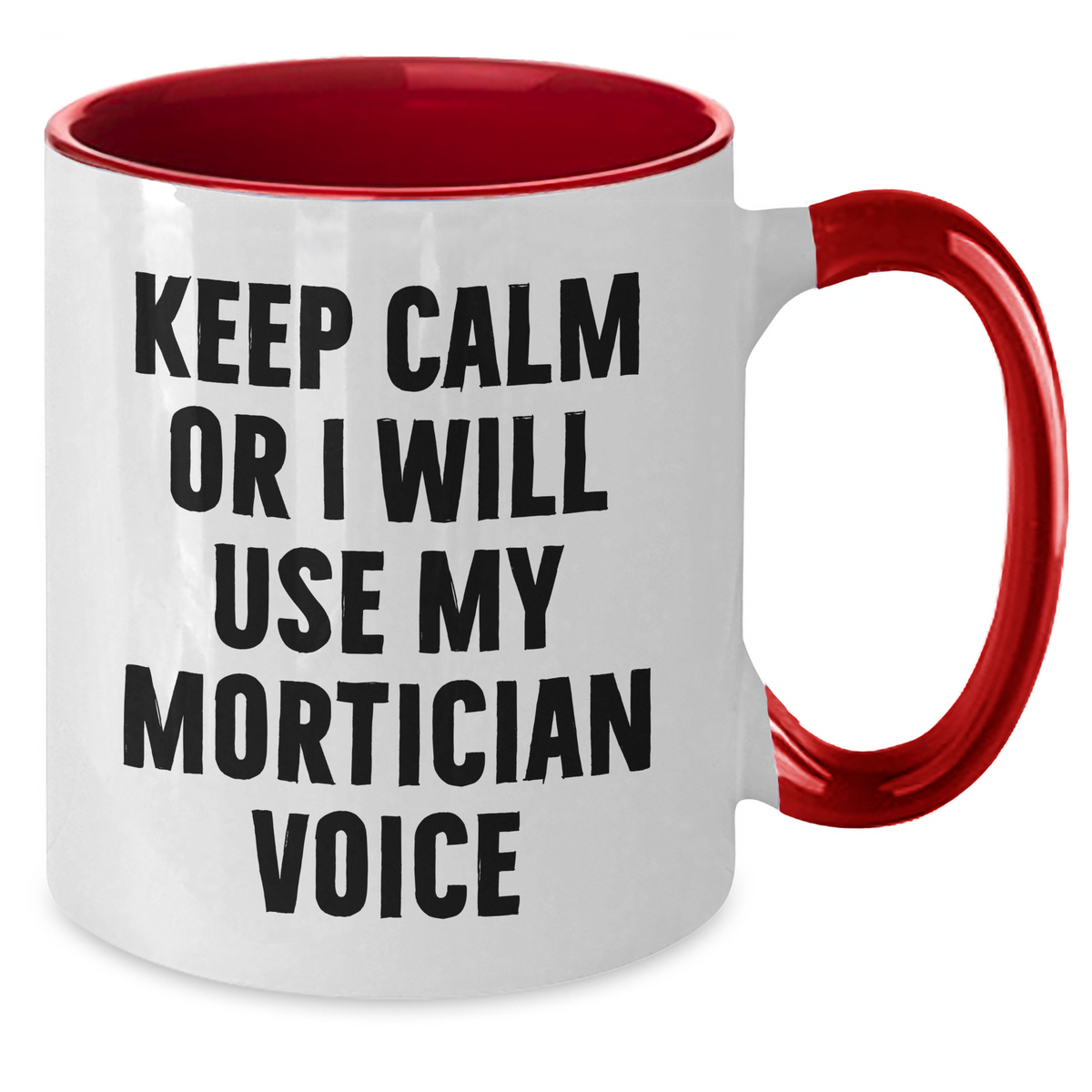 Mortician Humor Funny Quote Gifts from Family Friends for Mortician Two Tone Coffee Mug, Keep Calm Or I Will Use My Mortician Voice, Mother's Day Unique Gifts - Additional