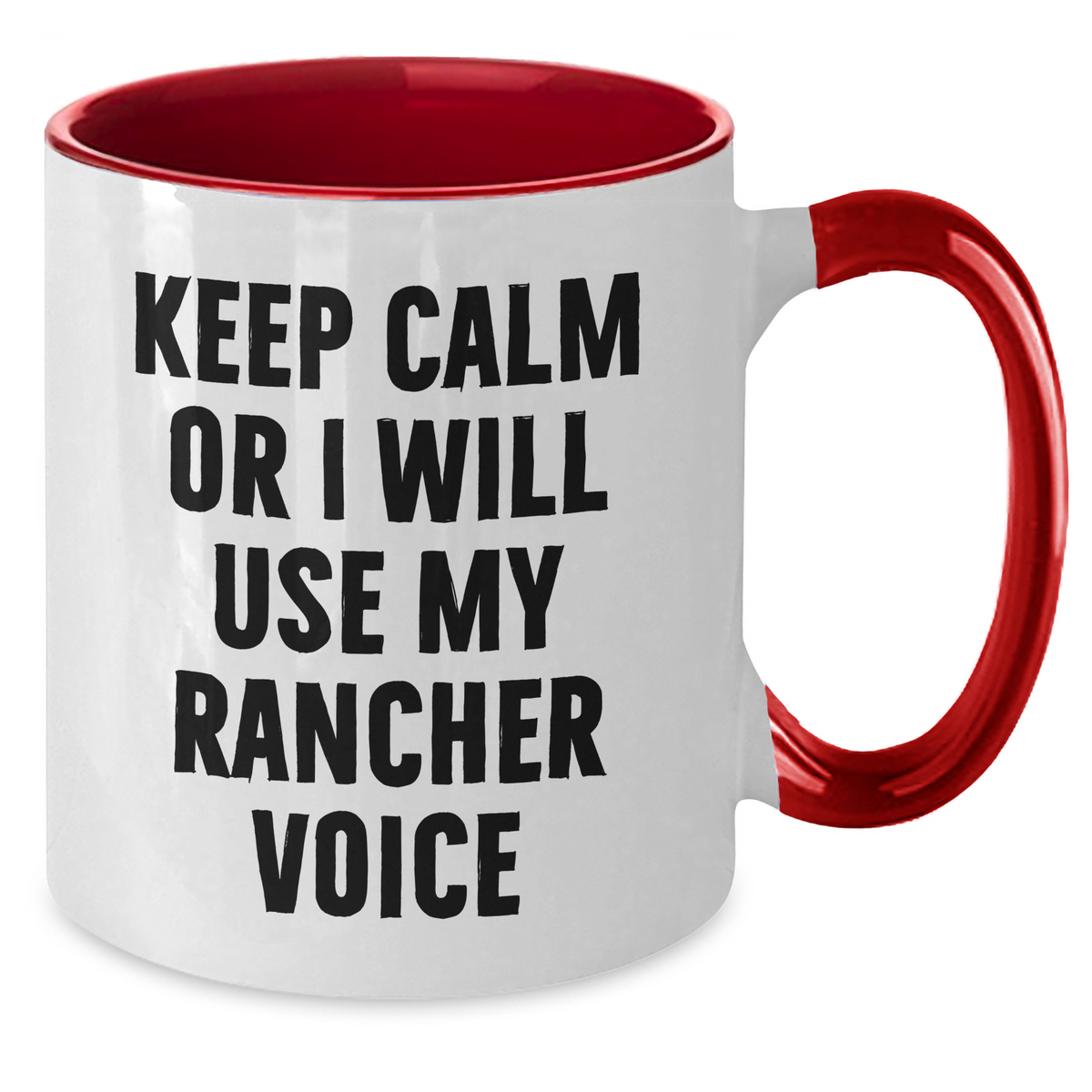 Rancher Funny Mugs, Keep Calm Or I Will Use My Rancher Voice, Gifts from Men to Rancher Friends on Mother's Day, Unique Two Tone Coffee Mugs - Additional