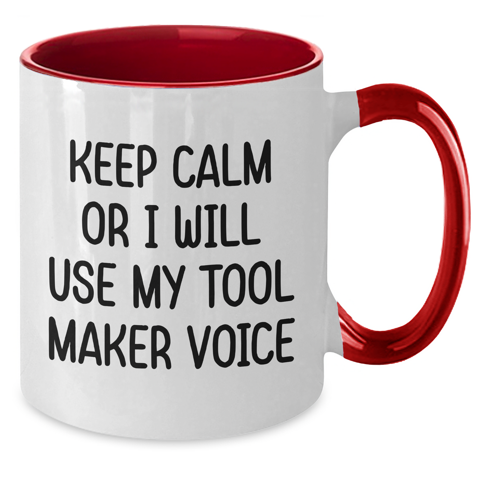 Tool Maker Humor Gifts from Friends for Mother's Day, Keep Calm Or I Will Use My Two Tone Coffee Mug Voice, Funny Inspiration, 11oz Ceramic Mug, Microwave and Dishwasher Safe, Four Color Combinations - Additional