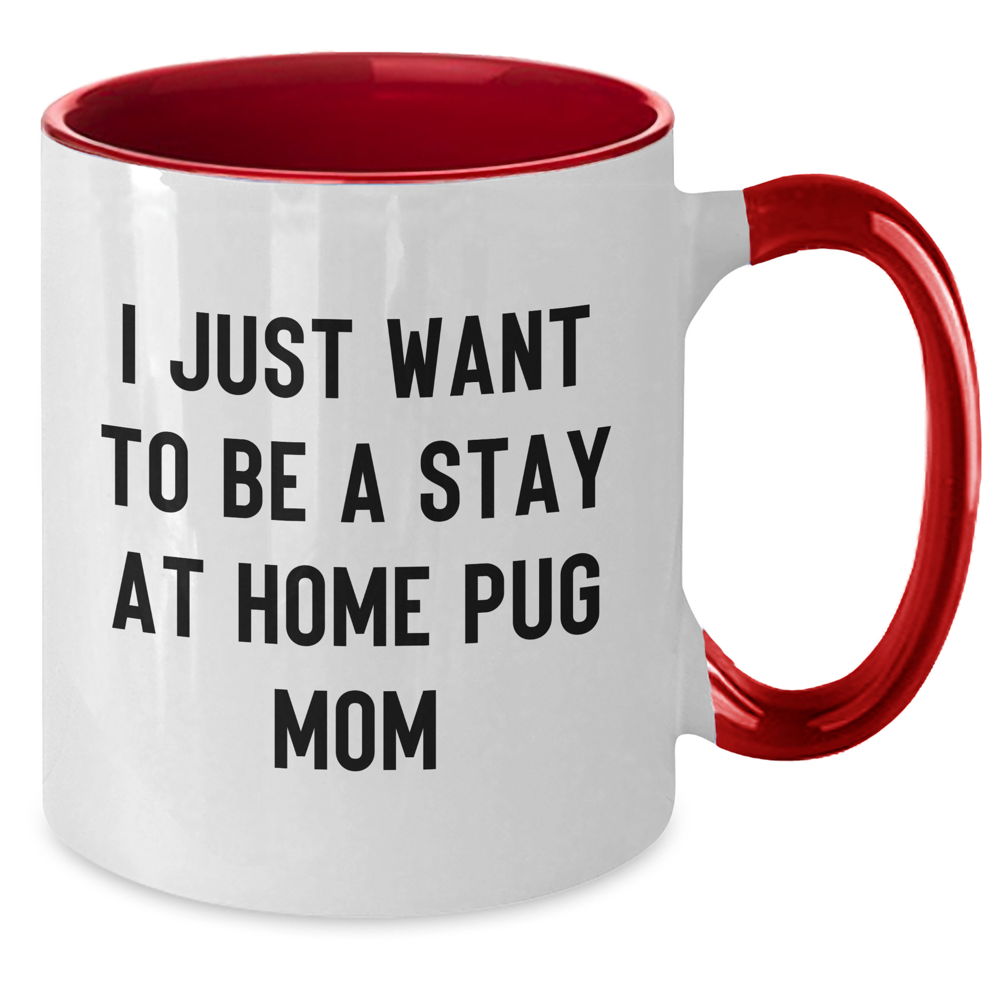 Funny Pug Dog Gifts for Men - I Just Want To Be A Stay At Home Pug Mom, Two Tone Coffee Mug, Father's Day Unique Gifts from Friends, Pug Dog Lovers - Additional