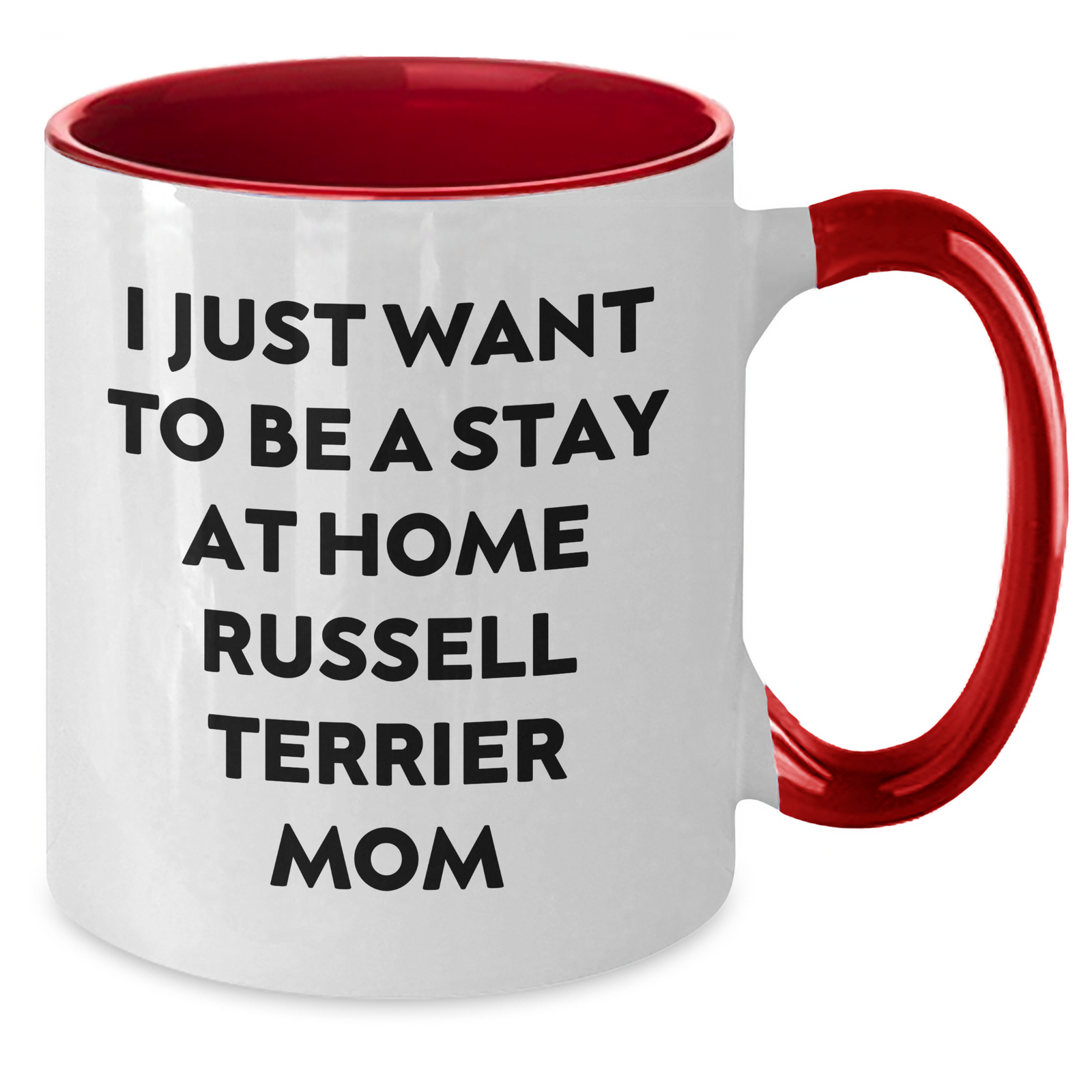 Funny Russell Terrier Dog Gifts from Mom, I Just Want To Be A Stay At Home Russell Terrier Mom, Two Tone Coffee Mug for Russell Terrier Dog Lovers, Ideal Gift for Father's Day - Gifts from Mom to Dad - Additional
