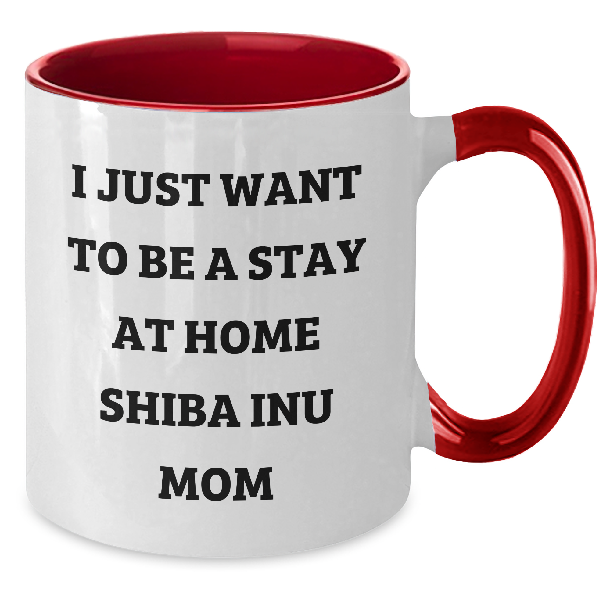 Funny Shiba Inu Dog Mom Gifts from Friends and Family for Father's Day - I Just Want To Be A Stay At Home Shiba Inu Mom Two Tone Coffee Mug - Additional