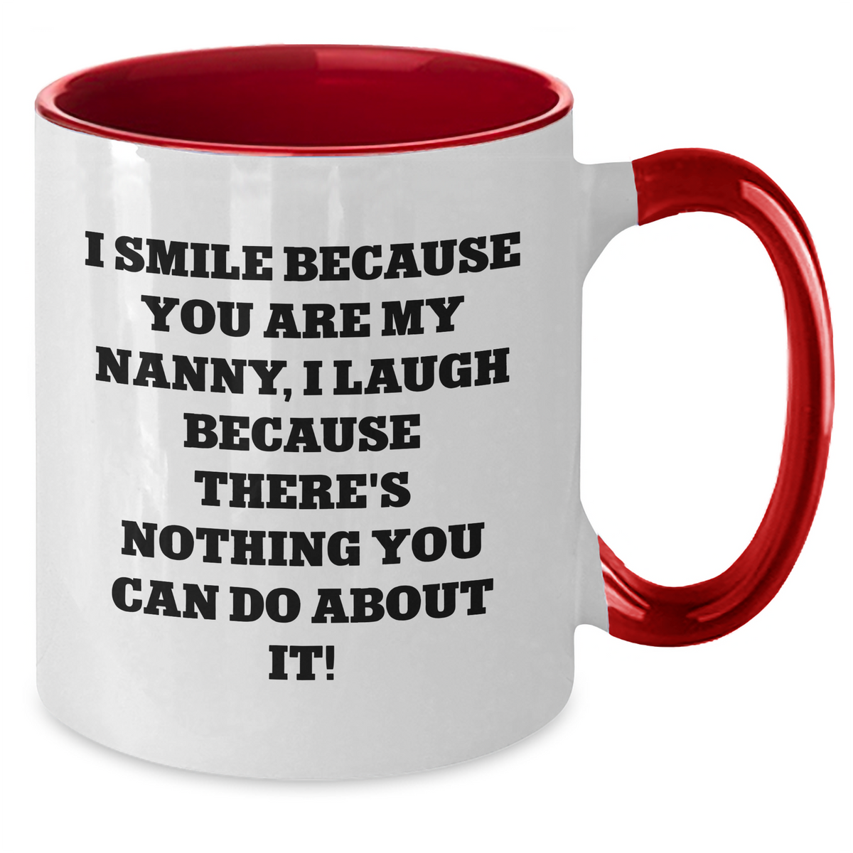 Funny Nanny Gifts from Men to Nanny, I Smile Because You Are My Nanny, Unique Father's Day Unique Gifts for Her - Two Tone Coffee Mug - Additional
