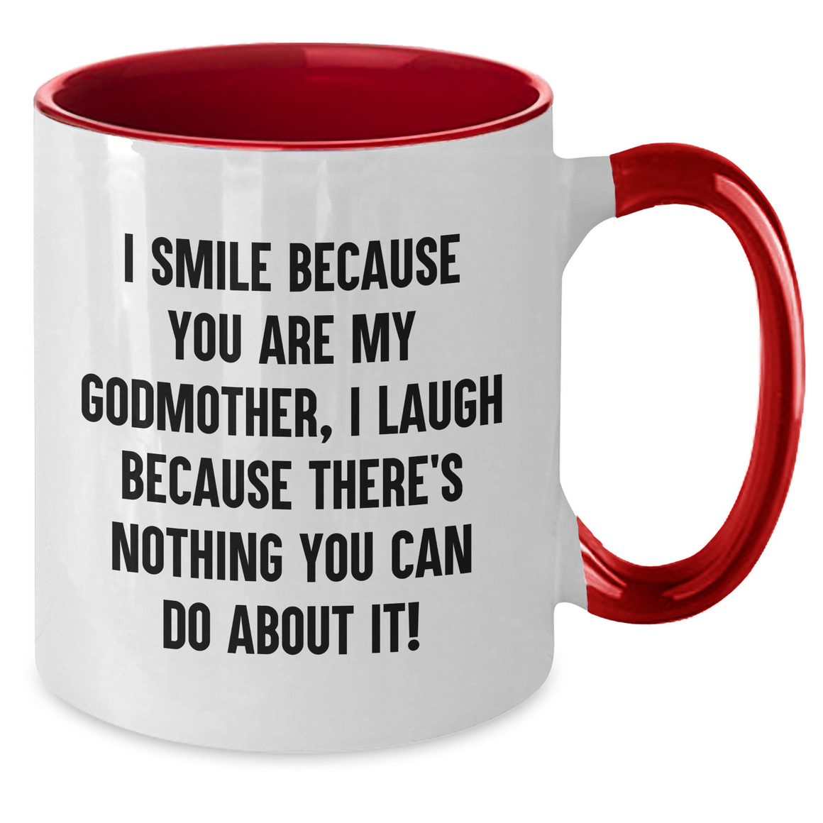 Funny Godmother Gifts from Men to Women, Unique Two Tone Coffee Mug for Mother's Day, I Smile Because You Are My Godmother, I Laugh Because There's Nothing You Can Do About It! - Godmother Mug - Additional