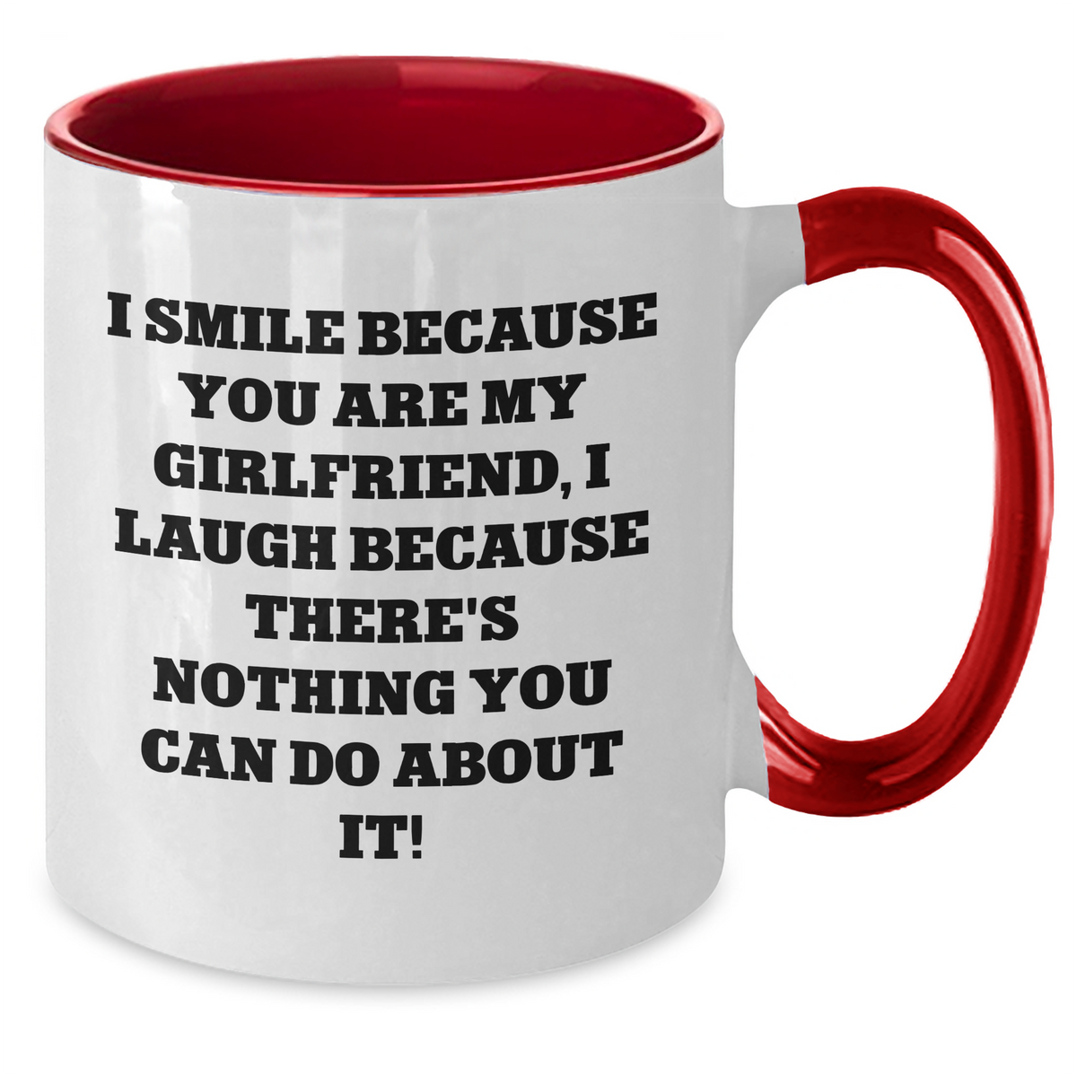 Funny Sweetheart Gifts from Men for Women - I Smile Because You Are My Sweetheart, I Laugh Because There's Nothing You Can Do About It! Two Tone Coffee Mug - Additional