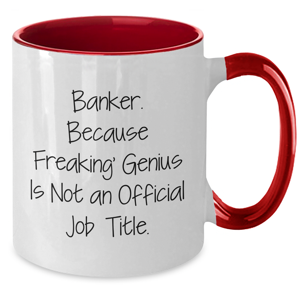 Funny Banker Gifts from Men to Banker on Mother's Day - Two Tone Coffee Mug, 'Banker. Because Freaking' genius Is Not An Official Job Title.' Quote - Additional
