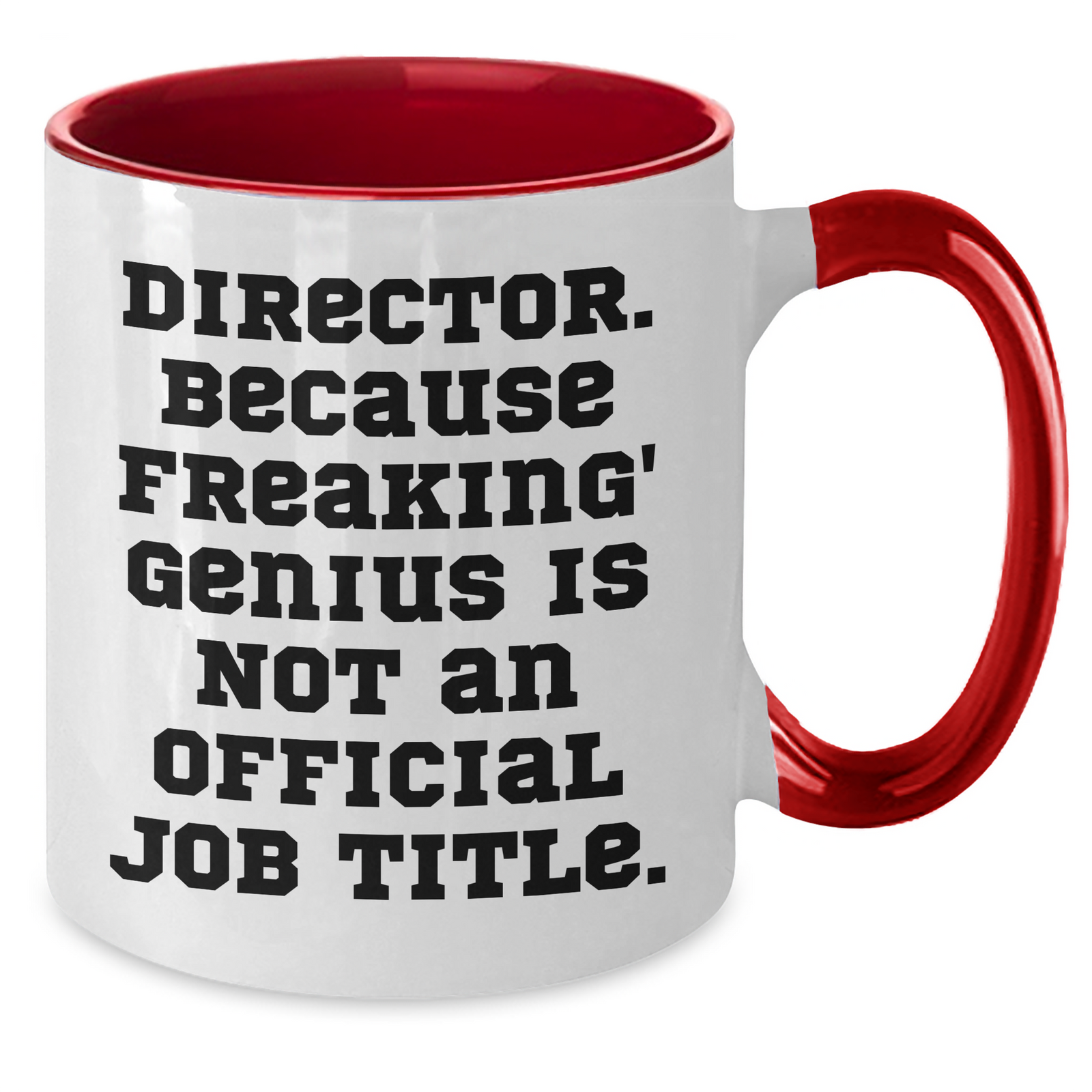 Funny Director Gifts from Mom, Two Tone Coffee Mug with 'Director. Because Freaking' genius Is Not An Official Job Title.' - Unique Mother's Day Unique Gifts for Her - Additional