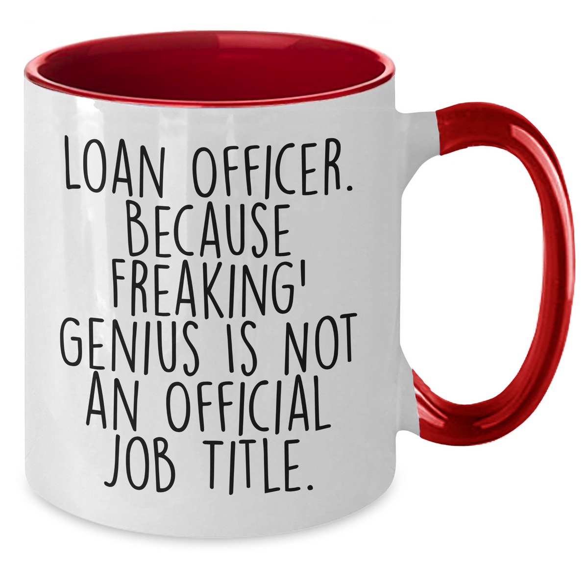 Funny Loan Officer Gifts from Friends - 'Loan Officer. Because Freaking' genius Is Not An Official Job Title.' Two Tone Coffee Mug - Additional