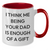 Funny Dad Gifts from Family - I Think Me Being Your Dad Is Enough Of A Gift Two Tone Coffee Mug for Father's Day - Additional