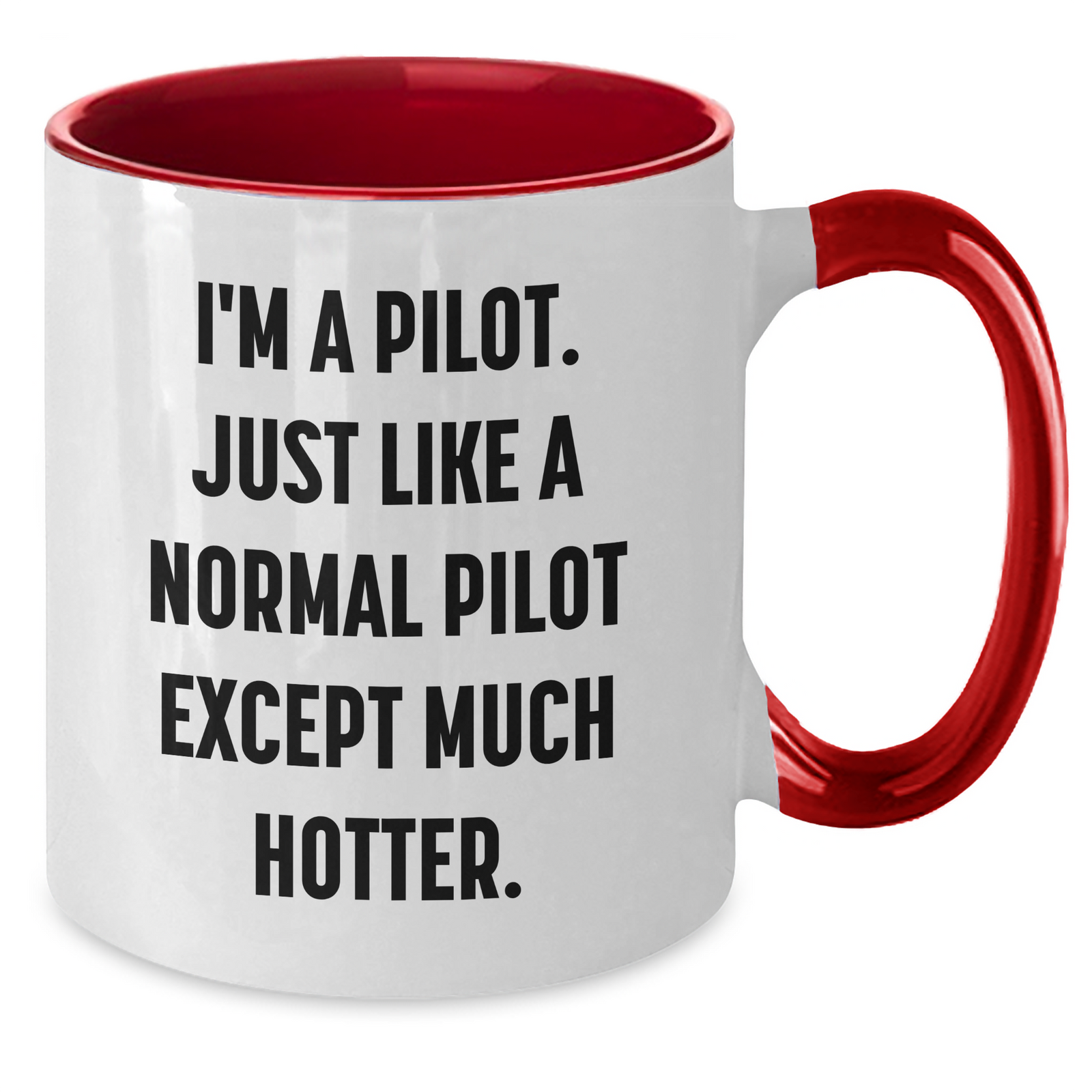 Pilot Gifts for Him - Funny Two Tone Coffee Mug, I'm A Pilot, Just Like A Normal Pilot Except Much Hotter - Gifts from Friends, Family, Coworkers - Graduation Unique Gifts for Men - Additional