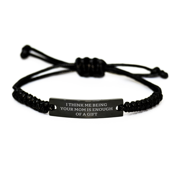 Funny Mom Gifts, I Think Me Being Your Mom Is Enough Of A Gift, Rope Bracelet for Her, Gifts from Mom to Dad, Father's Day Unique Gifts for Mom - Image 1