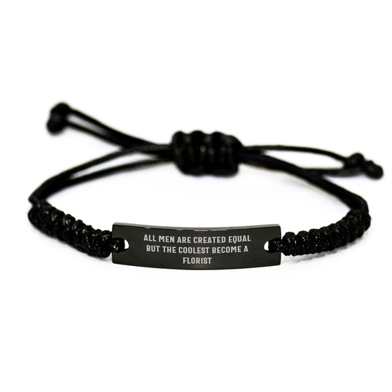 Funny Florist Gifts for Men from Women on Mother's Day - Black Rope Bracelet Quote 'All Men Are Created Equal But The Coolest Become A Florist' - Image 1