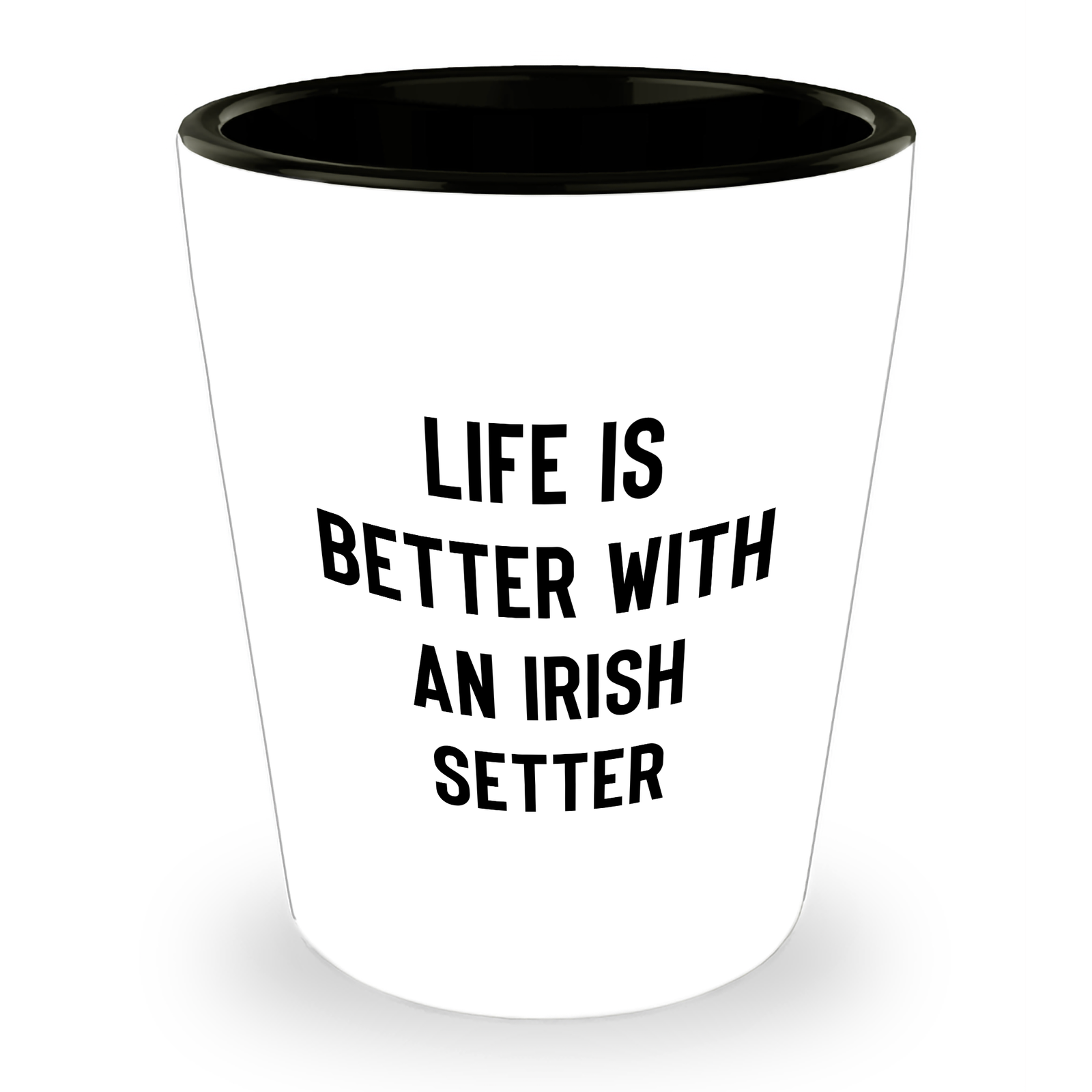 Life Is Better With An Irish Setter | Funny Irish Setter Dog Shot Glass Gifts | Unique Father's Day Unique Gifts for Dog Lovers - Image 1