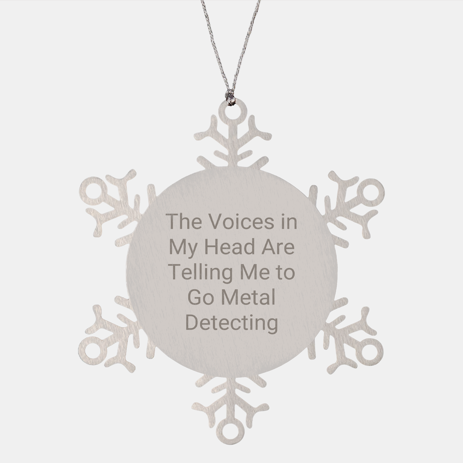 Funny Metal Detecting Gifts from Friends and Family, Snowflake Ornament for Christmas, 'The Voices In My Head Are Telling Me To Go Metal Detecting' Quote, Shatterproof Stainless Steel - Image 1