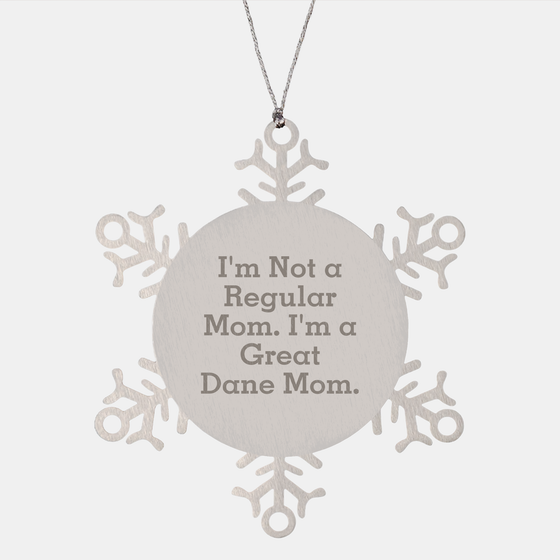 Funny Great Dane Mom Gifts, Snowflake Ornament for Men, Women, Family, Friends, 'I'm Not A Regular Mom. I'm A Great Dane Mom.' Christmas Unique Presents - Image 1
