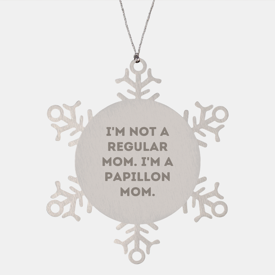 Papillon Mom's Funny Snowflake Ornament Gifts, I'm Not A Regular Mom, Unique Christmas Unique Gifts for Papillon Dog Lovers, Gifts from Mom to Papillon Dog - Image 1
