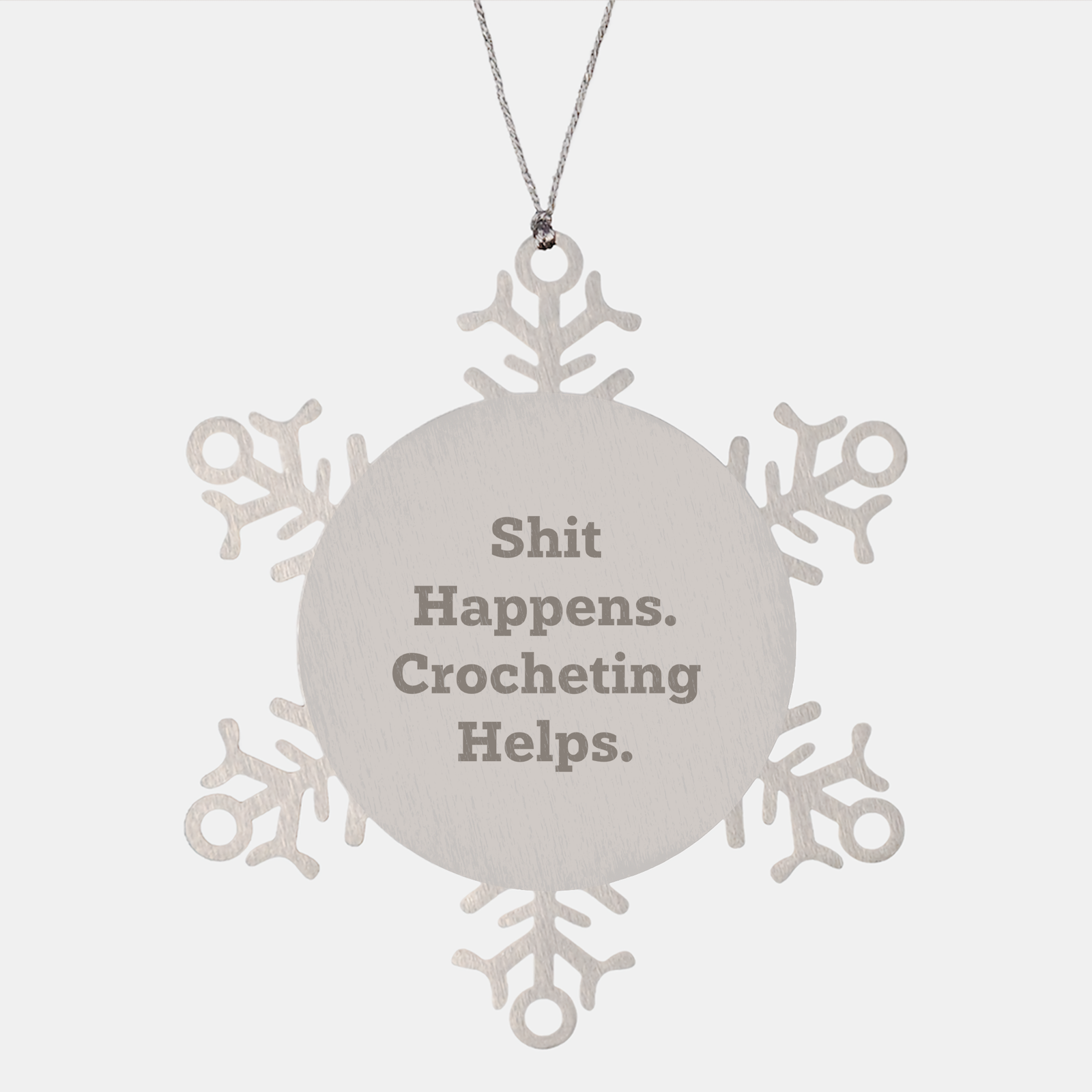 Crocheting Gifts from Friends and Family, Shit Happens. Crocheting Helps., Snowflake Ornament for Christmas - Image 1