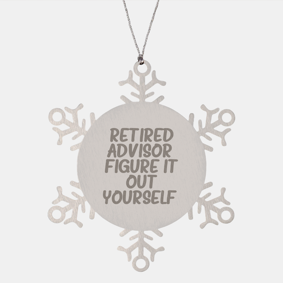 Funny Gifts from Retired Advisors - Snowflake Ornament, Durable and Safe, Perfect for Advisor Gifts, Christmas Unique Gifts for Men, Women, Friends, Coworkers, Family - Image 1
